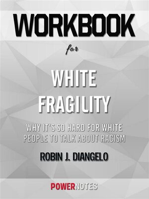 cover image of Workbook on White Fragility--Why It's So Hard for White People to Talk About Racism by Robin J. DiAngelo (Fun Facts & Trivia Tidbits)